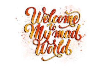 Lettering on a t-shirt “Welkom to my mad world”
