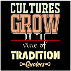 typography T-shirt design with quote and saying to Cultures grow on the vine of tradition