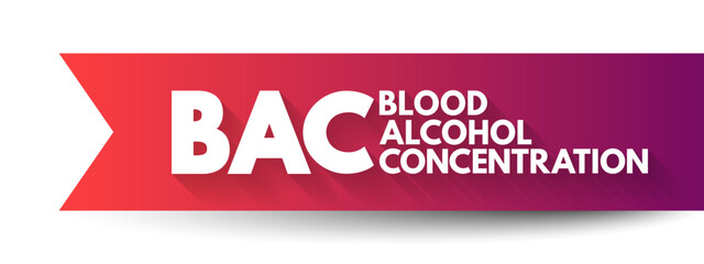 BAC Blood Alcohol Concentration - measure of alcohol in the blood as a percentage, acronym text concept background