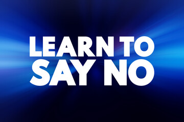 Learn To Say No text quote, concept background