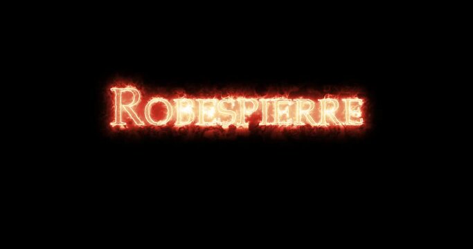 Robespierre,figure of the French Revolution, written with fire. Loop