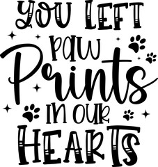 You left paw prints in our hearts