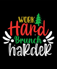 Work hard brunch harder, Merry Christmas shirts Print Template, Xmas Ugly Snow Santa Clouse New Year Holiday Candy Santa Hat vector illustration for Christmas hand lettered