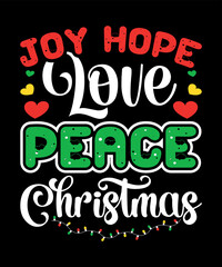 Joy hope love peace Christmas, Merry Christmas shirts Print Template, Xmas Ugly Snow Santa Clouse New Year Holiday Candy Santa Hat vector illustration for Christmas hand lettered