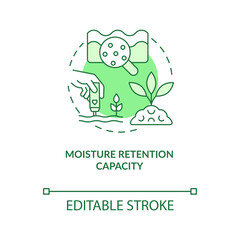 Moisture retention capacity green concept icon. Regenerative agriculture. Eco benefit abstract idea thin line illustration. Isolated outline drawing. Editable stroke. Arial, Myriad Pro-Bold fonts used