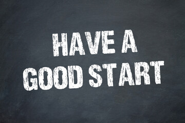 have a good start	