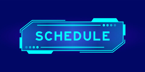 Futuristic hud banner that have word schedule on user interface screen on blue background