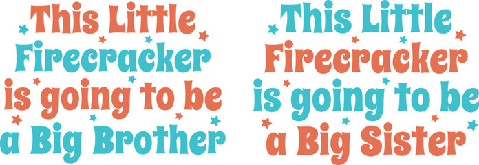 This little firecracker is going to be a big brother, This little firecracker is going to be a big sister, 4th of July Pregnancy Announcement with Elder Children SVG Design