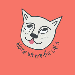 Print with funny cat, lettering Home where the cat is . Perfect for kids. Made of vector illustrations in cartoon, sketch style