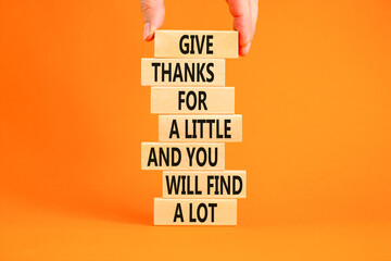 Give thanks symbol. Concept words Give thanks for a little and you will find a lot on wooden...