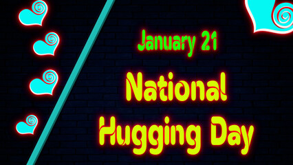 Happy National Hugging Day, January 21. Calendar of January Neon Text Effect, design