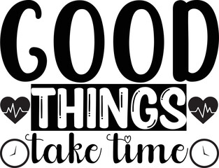 good things take time
