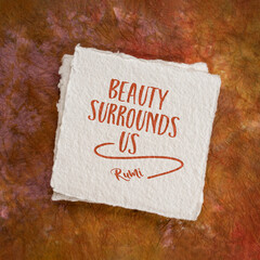Beauty surrounds us. Inspirational quote from Rumi, 13th-century Persian poet.