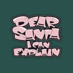 Dear Santa, I can explain - Hand drawn lettering for Christmas greeting cards, invitations, t-shirt design.