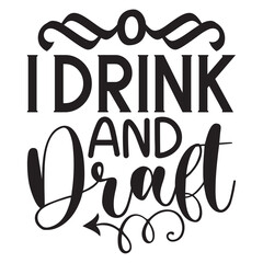 I Drink and Draft