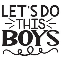 Let's Do This Boys