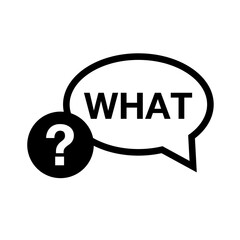 Question mark and WHAT balloon icon. Vector.