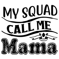 My Squad Call Me Mama SVG