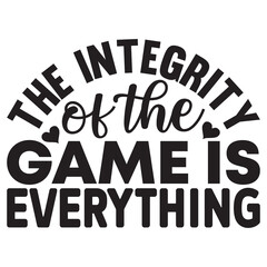 Fototapeta na wymiar The Integrity of the Game is Everything
