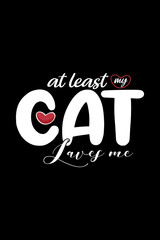 at-least-my-Cat-LOVES-me Tshirt