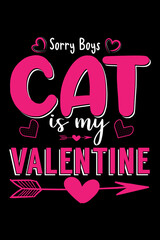 Sorry Boys Cat is my Valentine  T-shirt