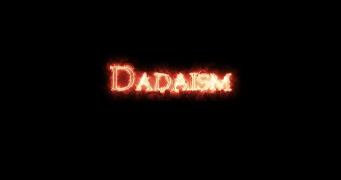 Dadaism written with fire. Loop