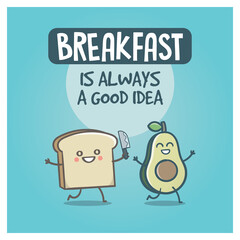 Cute Avocado and Toast with breakfast is always a good idea quote