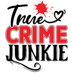 True Crime Junkie  T shirt design Vector