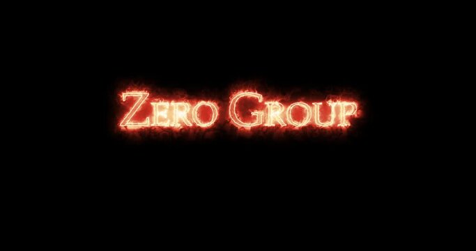 Zero Group written with fire. Loop