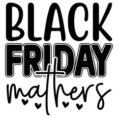 Black Friday Mathers  T shirt design Vector File
