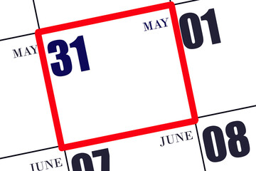 Date 31 May in a frame on the calendar, mockup, copy space. Calendar for May. Spring month, day of the year concept.