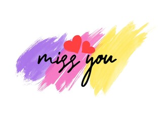 handwritten miss you quote in modern calligraphy lettering on multicolored brushed background. Decorative text card. 