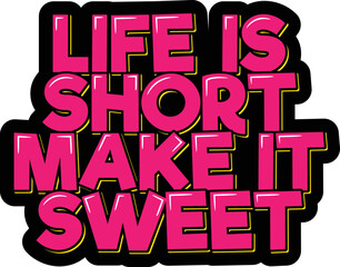 Life is short make it sweet lettering vector