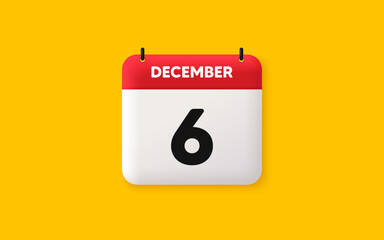 Calendar date 3d icon. 6th day of the month icon. Event schedule date. Meeting appointment time. Agenda plan, December month schedule 3d calendar and Time planner. 6th day day reminder. Vector