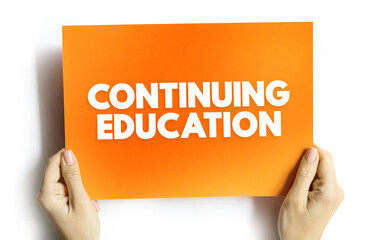 Continuing Education - term within a broad list of post-secondary learning activities and programs,...
