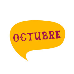 English translation October. Comics speech bubble with Spanish word Octubre made of letters in mexican style. Label, text, quote, exclamation. Flat vector illustration 