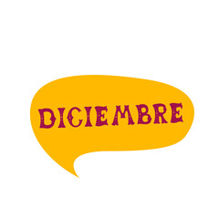 English translation December. Comics speech bubble with Spanish word Deciembre made of letters in mexican style. Label, text, quote, exclamation. Flat vector illustration 