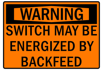 Electrical switch sign and labels switch may be energized by backfeed