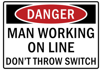 Electrical switch sign and labels man working on line, dont throw switch