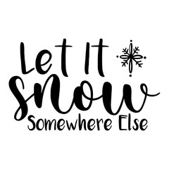 let it snow somewhere else