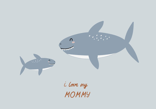 Hand drawn shark mom and baby. Cute cartoon nursery print. Funny vector illustration in boho style. Cartoon characters and the written phrase I love my mommy.