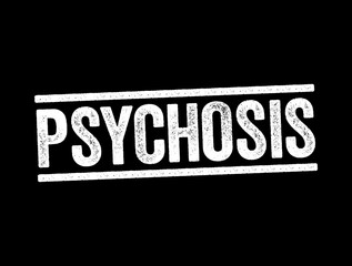 Psychosis is a mental condition that causes you to lose touch with reality, text stamp concept background