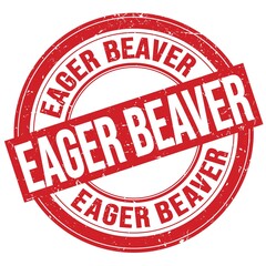EAGER BEAVER text written on red round stamp sign