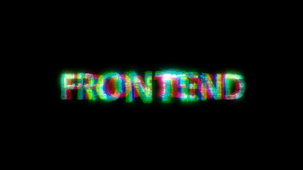 cybernetical text FRONTEND with heavy chromatic aberrance distortion, isolated - object 3D illustration