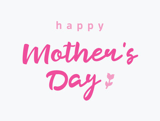 Fototapeta na wymiar Happy Mother's Day message in handwritten font. Special, commemorative date. Rose flower design