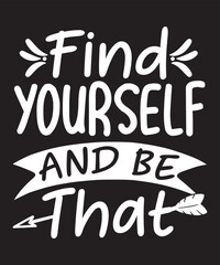 Find yourself and be that-Motivational Quote design