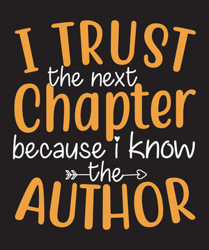 I trust the next chapter because I know that the author-Motivational Quote design