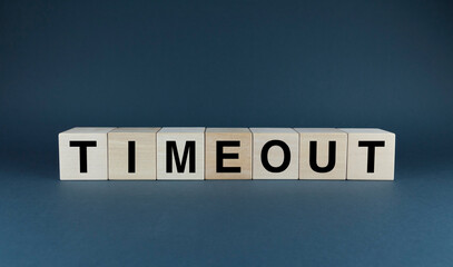 Timeout. Cubes form the word Timeout. Extensive Timeout concept
