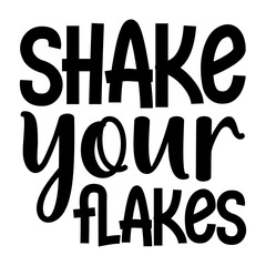 Shake Your Flakes
