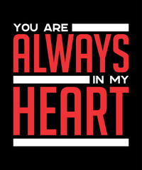 You are always in my heart Valentine's Day t shirt design